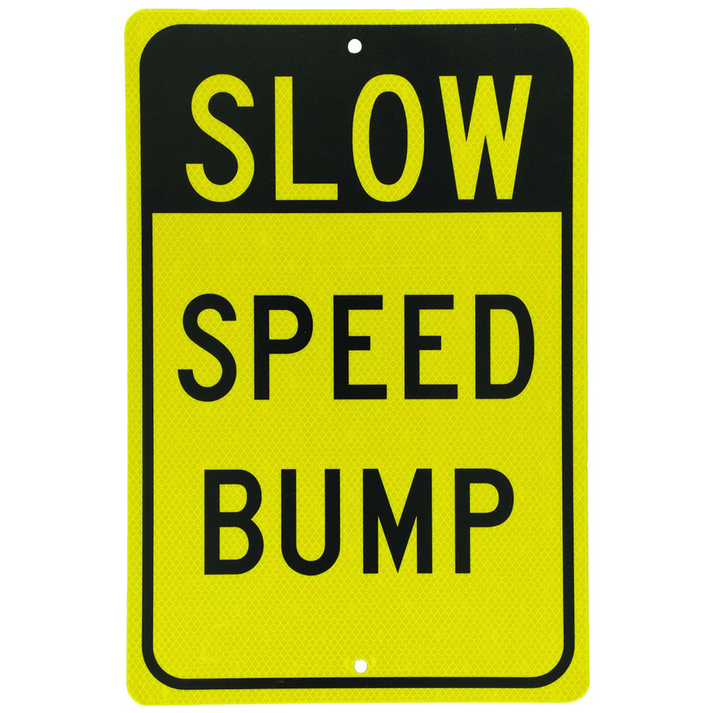 Aluminum Weatherproof & Non-corrosive Reflective  " Slow Speed Bump " Sign